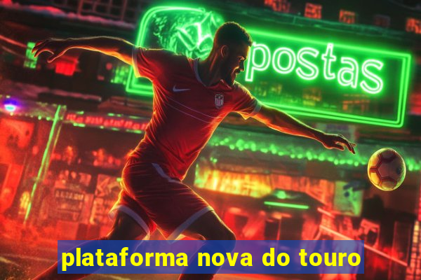 plataforma nova do touro